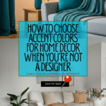 How to Choose Accent Colors for Home Decor When You’re Not a Designer| Savy Home