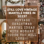 12 Amazing Vintage Christmas Mantel Ideas for a Cozy Home | Savy Home
